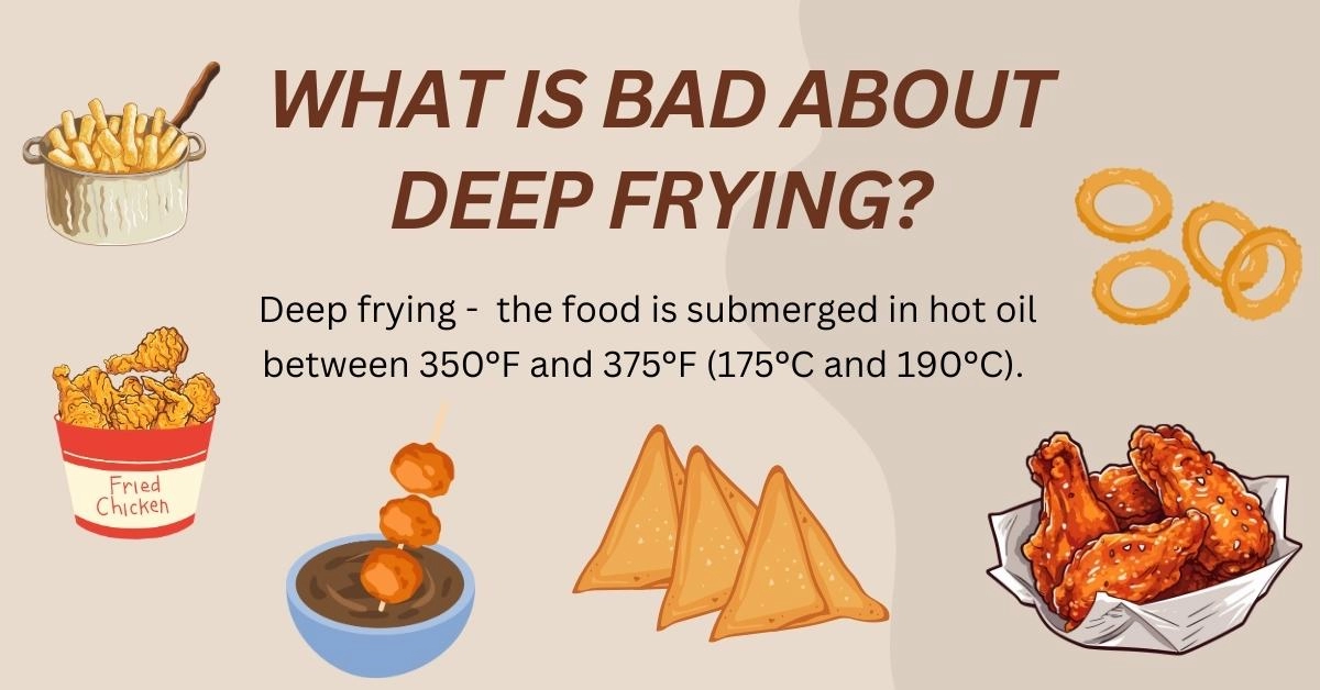 deep frying and cooking temperatures, what is bad about it 