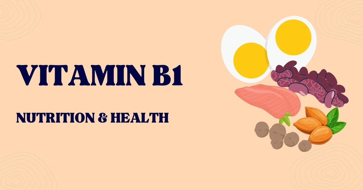 Vitamin B1 Nutrition Sources, Health Benefits & Deficiency