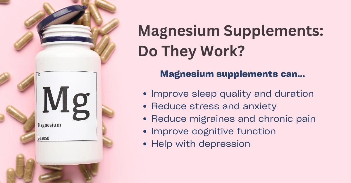 Magnesium Supplements can help with Insomnia, stress, anxiety, depression